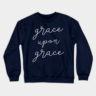 Grace Upon Grace Crewneck Sweatshirt